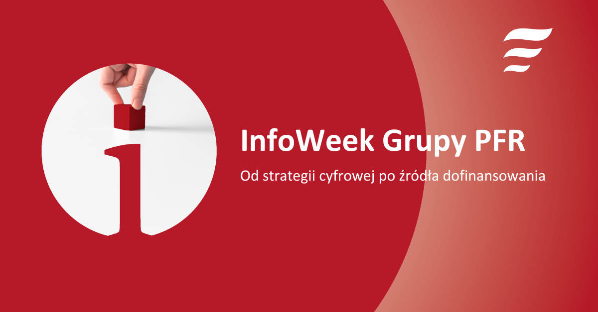InfoWeek Grupy PFR. Od strategii cyfrowej po źródła dofinansowania