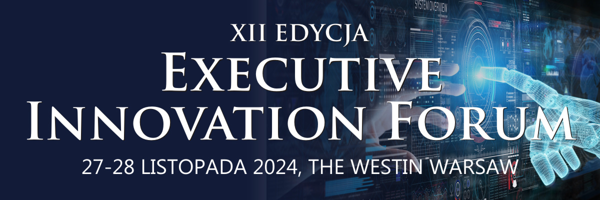 Executive Innovation Forum 2024: Polski Biznes w Cyfrowym Świecie